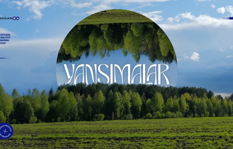 AKÇANSA 2022 ENTEGRE FAALİYET RAPORUNU YAYINLADI