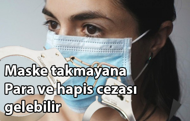 MASKE TAKMAYANA PARA VE HAPİS CEZASI