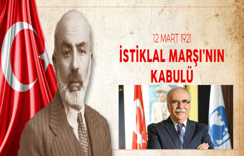 GÖKHAN' DAN  “İSTİKLAL MARŞI'NIN KABULÜNÜN YIL DÖNÜMÜ” KUTLAMA MESAJI