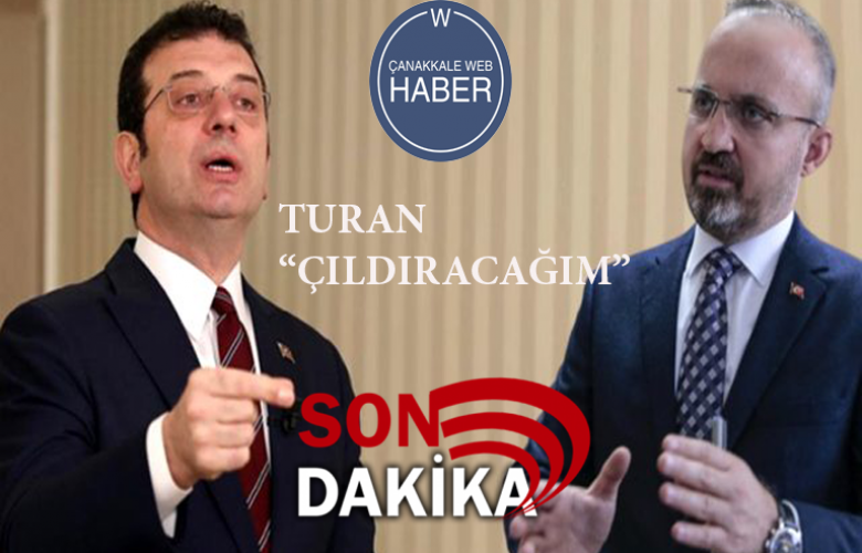 İMAMOĞLU YANLIŞ RAKAM VERDİ, TURAN ÇILDIRACAĞIM  DİYEREK TWEET ATTI